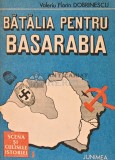 Batalia pentru Basarabia - Valeriu Florin Dobrinescu ($O79)