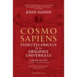 Cosmosapiens. Evolutia omului de la originile universului - John Hands
