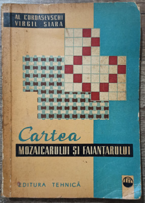 Cartea mozaicarului si faiantarului - Al. Cordasevschi, Virgil Siara foto