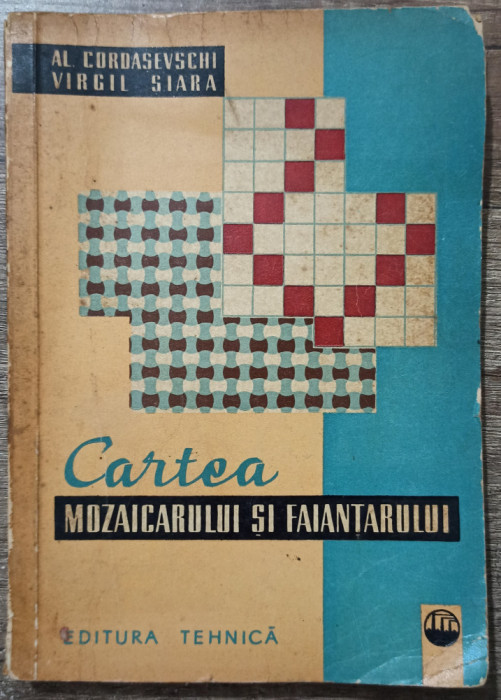 Cartea mozaicarului si faiantarului - Al. Cordasevschi, Virgil Siara