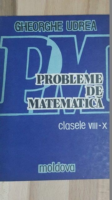 Probleme de matematica clasele 8-10 - Gheorghe Udrea