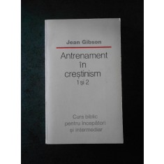 JEAN GIBSON - ANTRENAMENT IN CRESTINISM 1 si 2