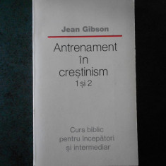 JEAN GIBSON - ANTRENAMENT IN CRESTINISM 1 si 2