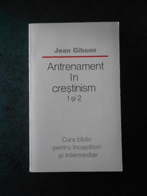 JEAN GIBSON - ANTRENAMENT IN CRESTINISM 1 si 2 foto