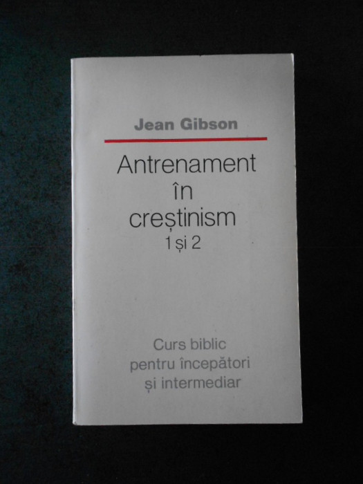 JEAN GIBSON - ANTRENAMENT IN CRESTINISM 1 si 2