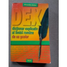 Dex. Dictionar explicativ al limbii romane de uz scolar - Alexandru Andrei