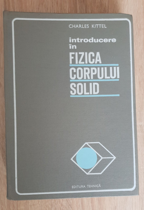 Introducere &icirc;n fizica corpului solid - Charles Kittel