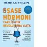 Cei sase hormoni care iti vor revolutiona viata - Diana Popescu Marin, David Phillips