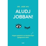 Aludj jobban! - Dr. Jade Wu