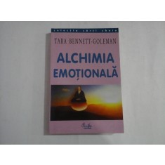 ALCHIMIA EMOTIONALA - TARA BENNETT-GOLEMAN