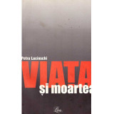 Petru Lucinschi - Viata si moartea - 135803