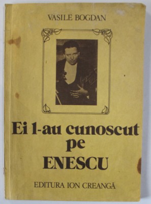 EI L - AU CUNOSCUT PE ENESCU de VASILE BOGDAN , 1987 * MICI DEFECTE foto