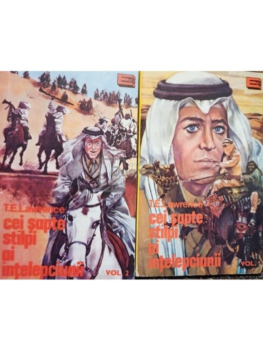 T. E. Lawrence - Cei sapte stalpi ai intelepciunii, 2 vol. (Editia: 1993)