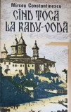 CAND TOCA LA RADU-VODA. ROMAN DOCUMENTAR-MIRCEA CONSTANTINESCU-224278
