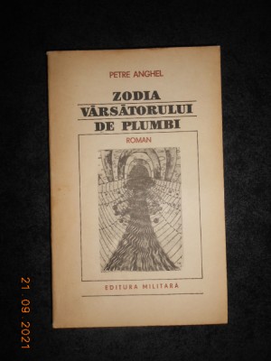 Petre Anghel - Zodia varsatorului de plumbi foto