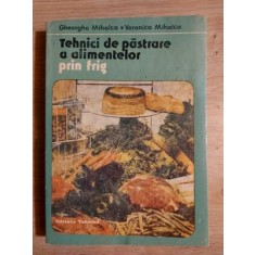 Tehnici de pastrare a alimentelor prin frig- Gheorghe Mihalca, Veronica Mihalca