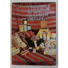 PRODUSELE ALBINELOR IN SPRIJINUL SANATATII OMULUI- CONST. HRISTEA SI M. IALOMITEANU, BUC. 1972