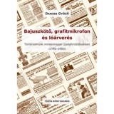 Bajuszk&ouml;tő, grafitmikrofon &eacute;s l&oacute;&aacute;rver&eacute;s - T&ouml;rt&eacute;nelm&uuml;nk mindennapjai &uacute;js&aacute;ghirdet&eacute;sekben (1780-1900) - Daniss Győző