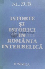 Istorie si istorici in Romania interbelica (cu semnătura) - 1989 - Al. Zub (G113)