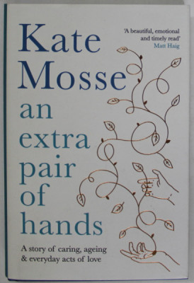 AN EXTRA PAIR OF HANDS by KATE MOSSE , A STORY OF CARING , AGEING and EVERYDAY ACTS OF LOVE , 2021 foto
