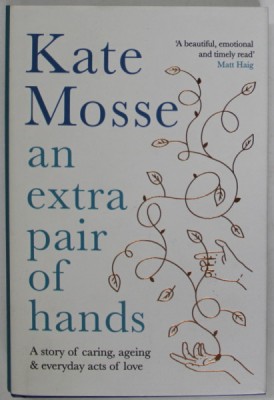 AN EXTRA PAIR OF HANDS by KATE MOSSE , A STORY OF CARING , AGEING and EVERYDAY ACTS OF LOVE , 2021 foto