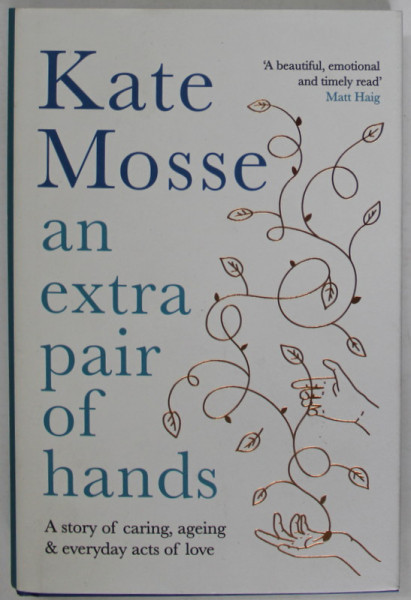 AN EXTRA PAIR OF HANDS by KATE MOSSE , A STORY OF CARING , AGEING and EVERYDAY ACTS OF LOVE , 2021