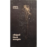 Eugen Frunza - Chipul fara noapte (Editia: 1965)