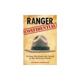 Ranger Confidential: Living, Working, and Dying in the National Parks