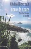 Cristina Cheveresan - Insule de soare. De la Mediterana la Atlantic