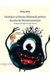Grozisor si Bruno filmeaza pentru Scoala de Monstruozitate - Olina Ortiz - Univers