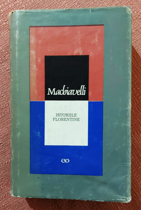 Istoriile Florentine. Editura Stiintifica, 1968 - Niccolo Machiavelli