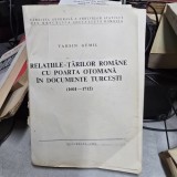 TAHSIN GEMIL - RELATIILE TARILOR ROMANE CU POARTA OTOMANA IN DOCUMENTE TURCESTI {1601-1712} 1984, 524 P FORMAT APROPIAT DE A 4