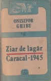 Ziar de lagar Caracal 1945 carte de Onisifor Ghibu, memorii regim comunist, istorie, limba romana, brosata