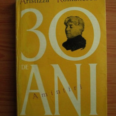 Aristizza Romanescu - 30 de ani. Amintiri (1960, editie cartonata)