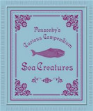 Ponsonby&#039;s: Sea Creatures DR DAVID PONSONBY, PROFESSOR GEORGES DUSSART