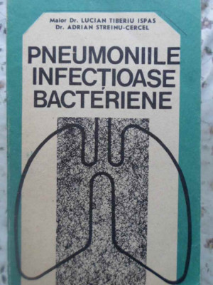 PNEUMONIILE INFECTIOASE BACTERIENE-LUCIAN TIBERIU ISPAS, ADRIAN STREINU-CERCEL foto