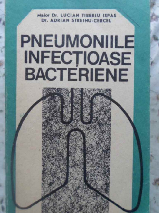 PNEUMONIILE INFECTIOASE BACTERIENE-LUCIAN TIBERIU ISPAS, ADRIAN STREINU-CERCEL