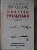 NOAPTEA TOTALITARA. CREPUSCULUL IDEOLOGIILOR RADICALE IN SECOLUL 20-VLADIMIR TISMANEANU-225873