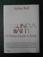 JULIAN BELL - OGLINDA LUMII. O NOUA ISTORIE A ARTEI (2007) foto