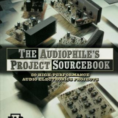 The Audiophile's Project Sourcebook: 120 High-Performance Audio Electronics Projects