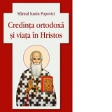 Credinta ortodoxa si viata in Hristos - Paul Balan, Sfantul Iustin Popovici
