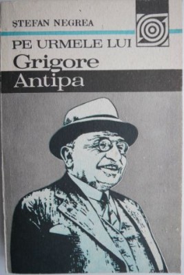 Pe urmele lui Grigore Antipa &amp;ndash; Stefan Negrea foto