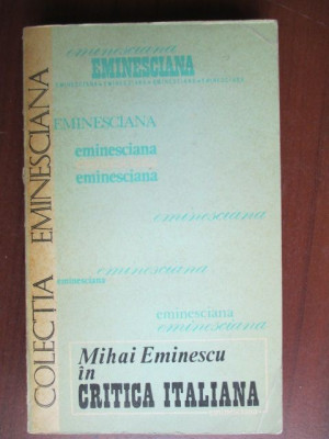 Colectia eminesciana 9 - Mihai Eminescu in Critica italiana- R. Boureanu, T. Parvulescu foto