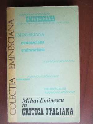 Colectia eminesciana 9 - Mihai Eminescu in Critica italiana- R. Boureanu, T. Parvulescu foto