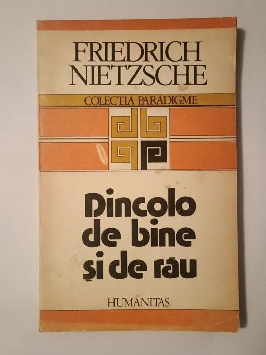 Friedrich Nietzsche - Dincolo de bine și de rău. Preludiu la o filozofie a viitorului (1992)