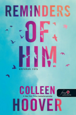 Reminders of Him - Eml&amp;eacute;kek r&amp;oacute;la - Colleen Hoover foto