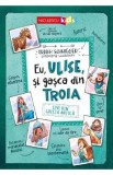 Eu, Ulise si gasca din Troia. Live din Grecia Antica - Frank Schwieger