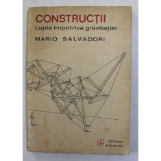CONSTRUCTII, LUPTA IMPOTRIVA GRAVITATIEI de MARIO SALVADORI