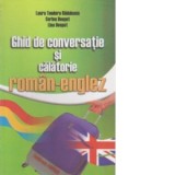 Ghid de conversatie si calatorie roman-englez - Laura Teodora Radulescu, Corina Despot, Lisa Despot