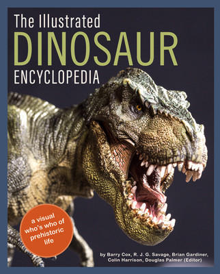 The Illustrated Encyclopedia of Dinosaurs and Prehistoric Creatures: A Visual Who&amp;#039;s Who of Prehistoric Life foto